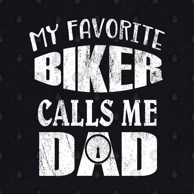 My Favorite Biker Calls Me Dad - BMX Bike Rider Daddy design by Grabitees